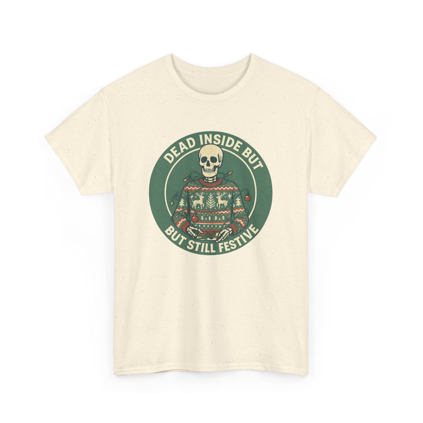 Dead Inside But Still Festive , Unisex Heavy Cotton Tee