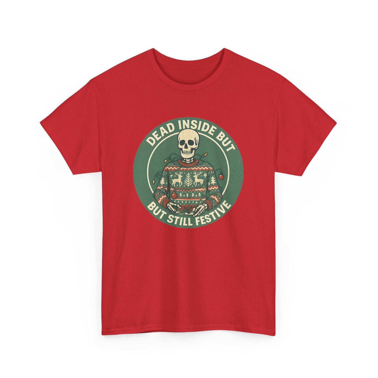 Dead Inside But Still Festive , Unisex Heavy Cotton Tee
