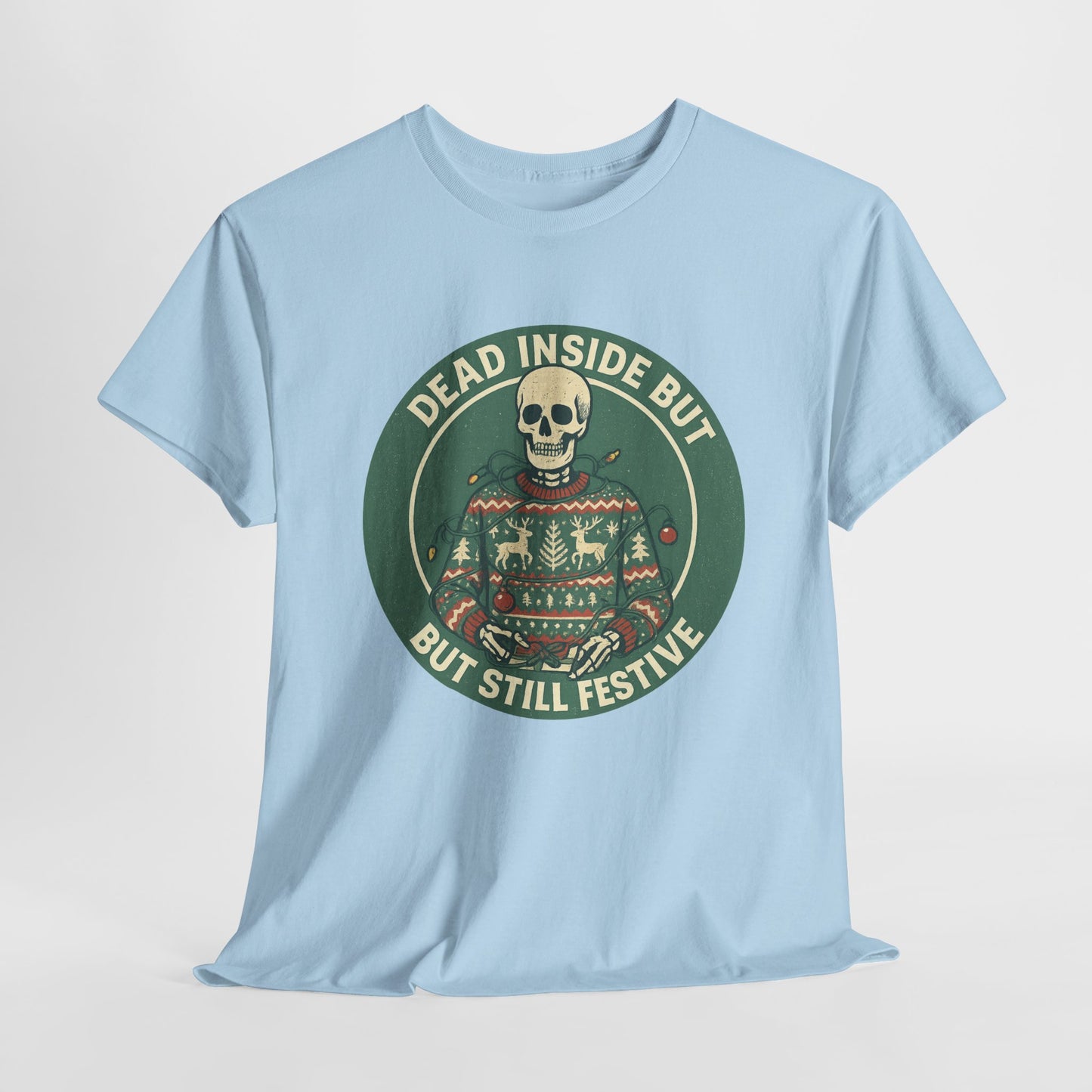 Dead Inside But Still Festive , Unisex Heavy Cotton Tee