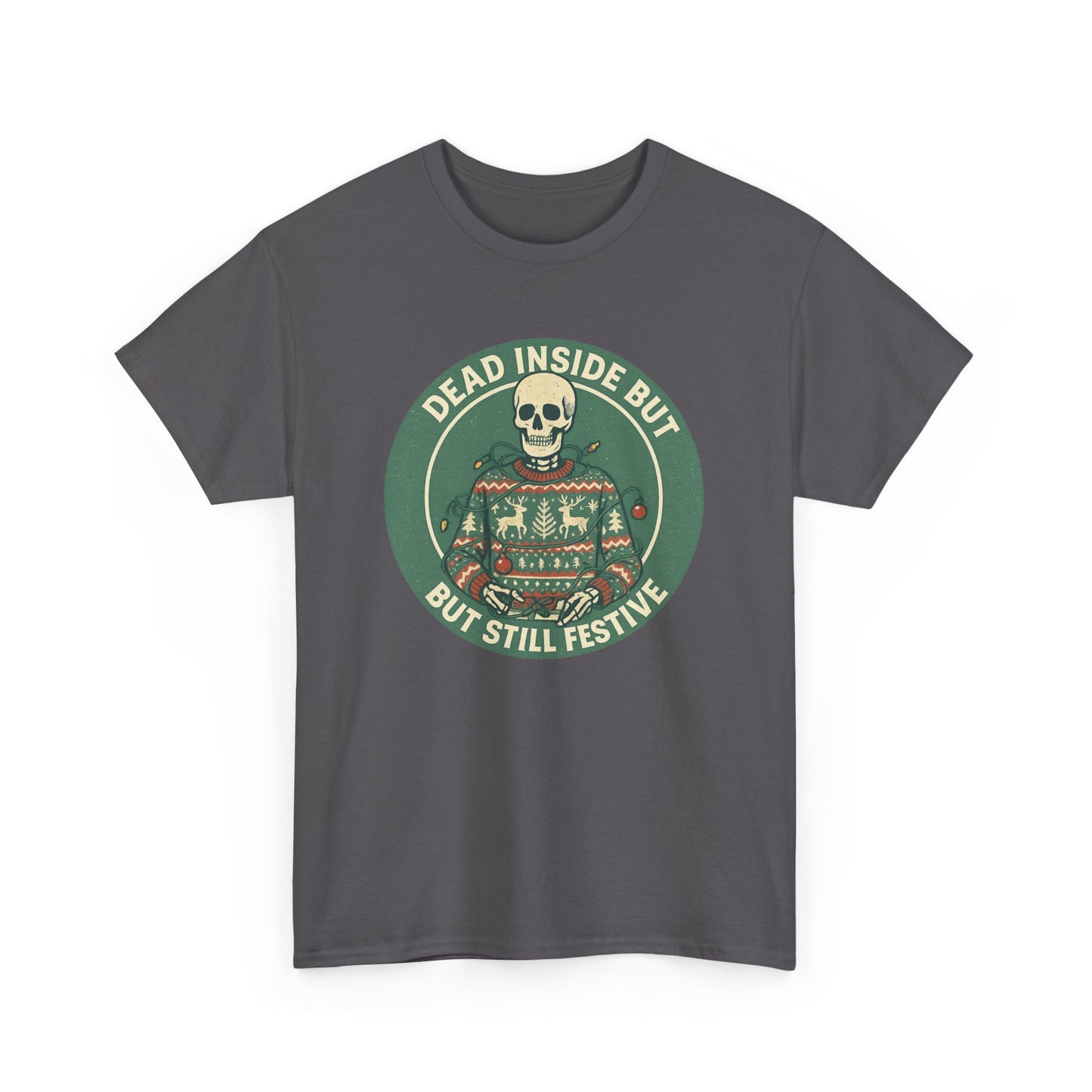 Dead Inside But Still Festive , Unisex Heavy Cotton Tee