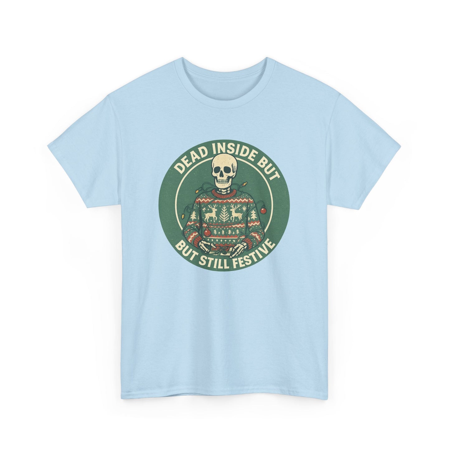 Dead Inside But Still Festive , Unisex Heavy Cotton Tee
