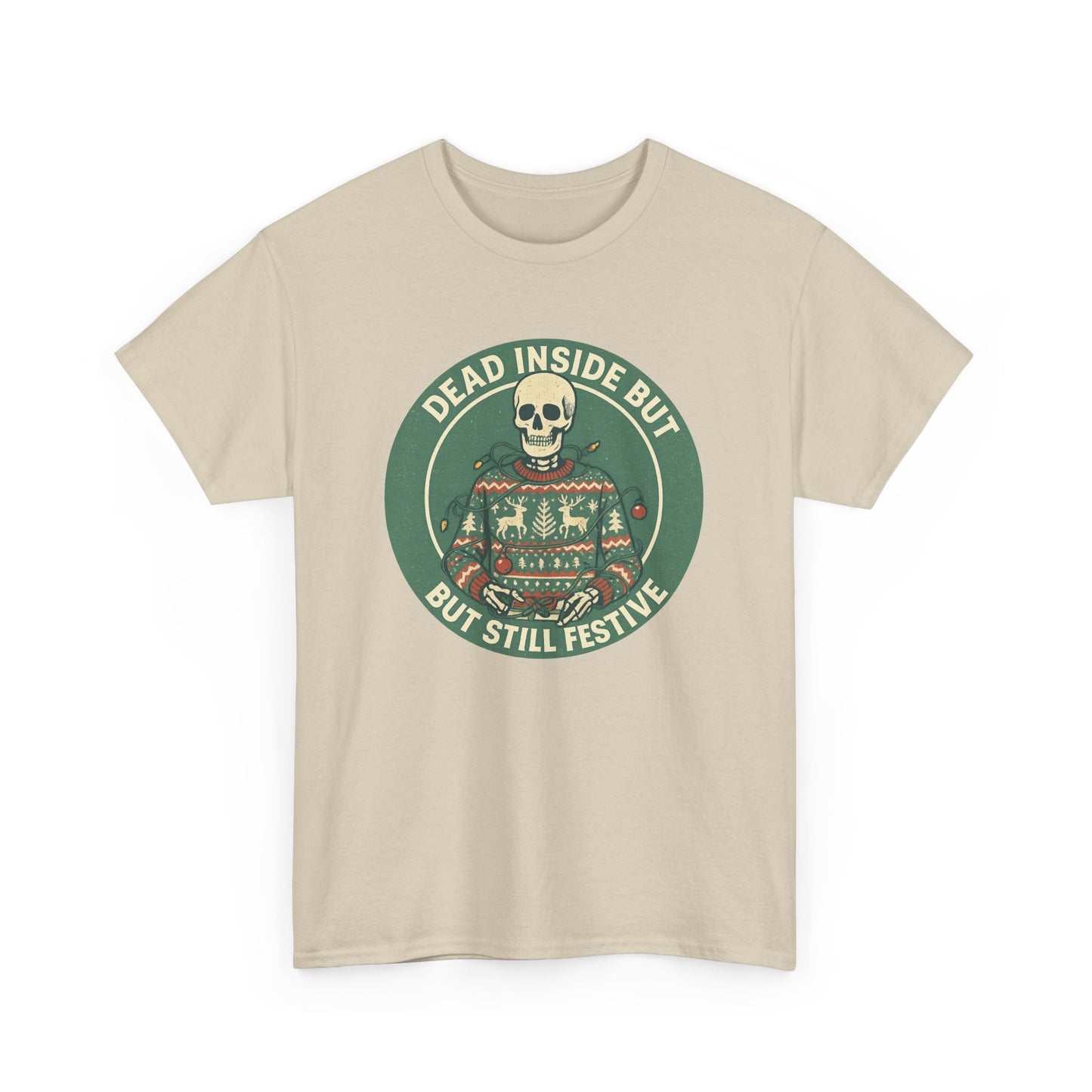 Dead Inside But Still Festive , Unisex Heavy Cotton Tee