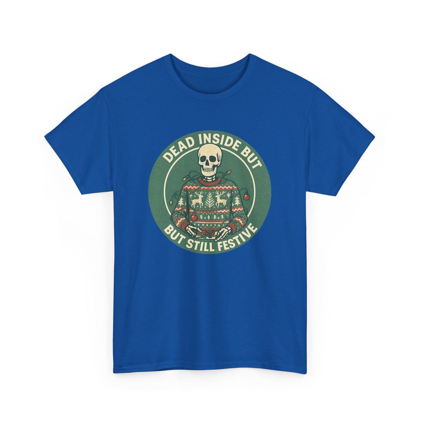 Dead Inside But Still Festive , Unisex Heavy Cotton Tee