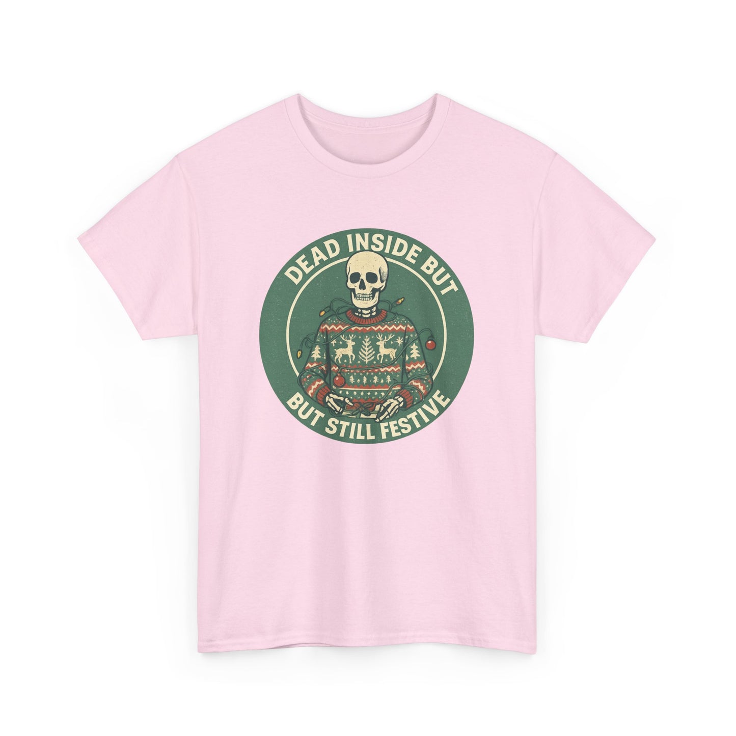 Dead Inside But Still Festive , Unisex Heavy Cotton Tee