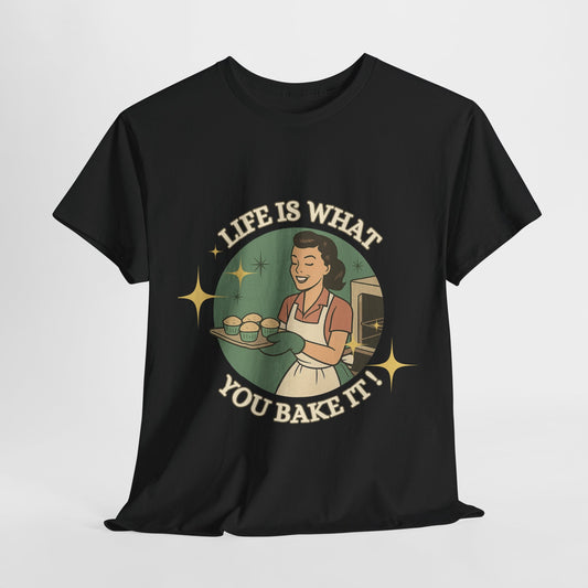 Life's What You Bake It ! ,Baking Enthusiast Tee - "Life is What You Bake It" - Baking Gift, Kitchen Lover Shirt, Foodie Apparel, Culinary Gift Idea, Cozy Casual Wear