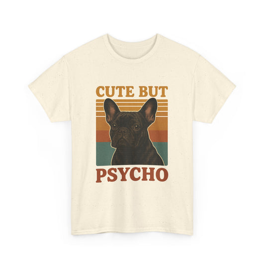 French Bulldog Cute But Psycho Unisex Tee, Funny Dog Lover Shirt, Moonwoven Design, Gift for Animal Lovers, Frenchie Tee, Graphic Dog Print