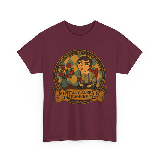 Retro Graphic Tee: 'Mentally Already Somewhere Else', Original Art t-shirt, Casual Wear, Vintage Style, Gift for Dreamers,
