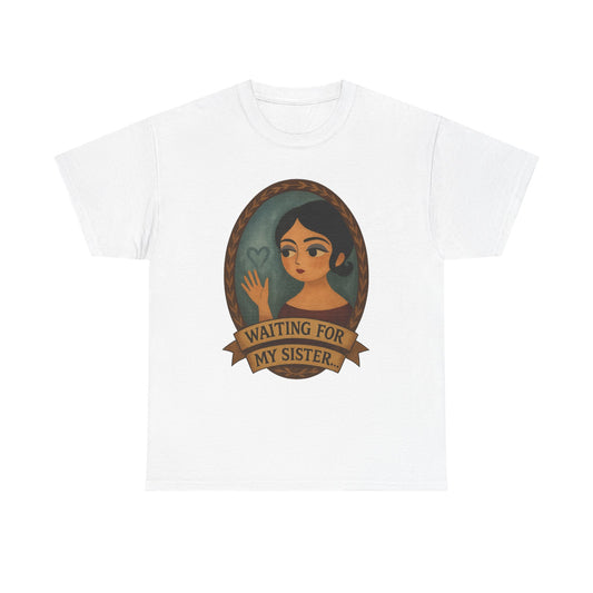 Waiting for my Sister Tee, Unisex Heavy Cotton Tee, Gift for Sister, Waiting for My Sister Shirt, Family Reunion Top, Everyday Wear